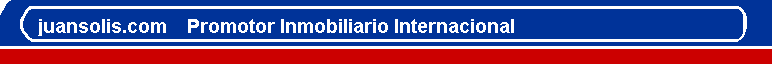 JUAN SOLIS&nbsp; Promotor Inmobiliario Internacional / International Real Estate